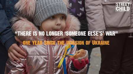 Street Child - One Year on Since the Invasion of Ukraine